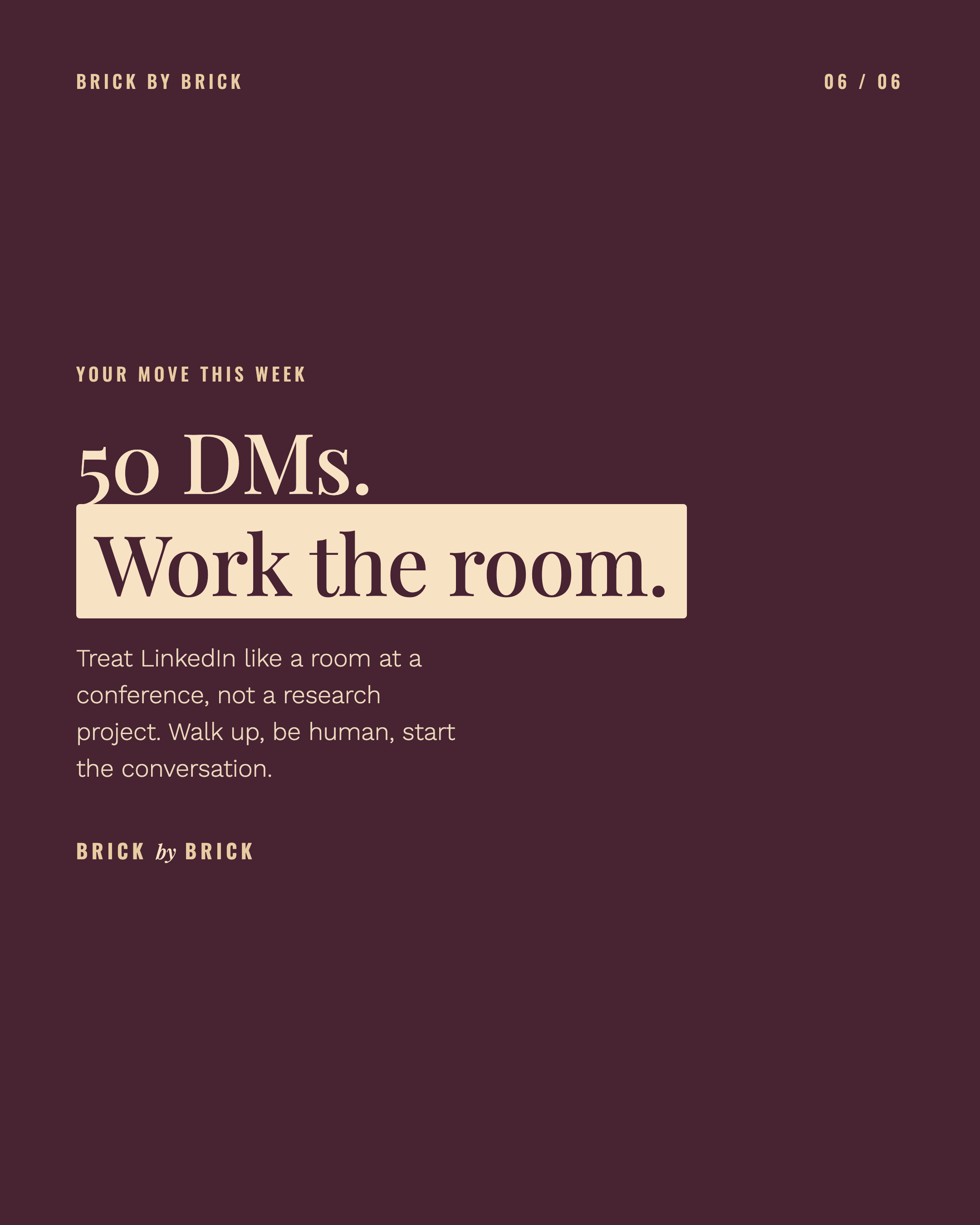 Your move this week: 50 DMs, work the room.